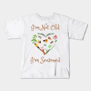 I'm Not Old I'm Seasoned Kids T-Shirt